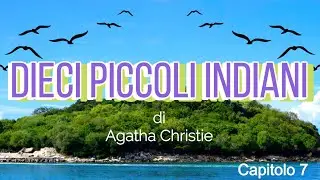 Dieci piccoli indiani di Agatha Christie (cap7)
