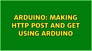 Arduino: Making HTTP post and get using Arduino