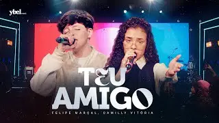 Felipe Mar&ccedil;al e Camilly Vit&oacute;ria - Teu Amigo (Clipe Oficial Ybel Music - Ao Vivo)