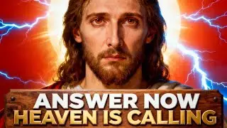 God Says: Heaven Is Calling You Right Now | God's Message Today