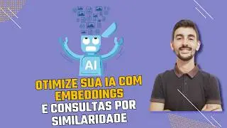Otimize sua IA com embeddings e consultas por similaridade