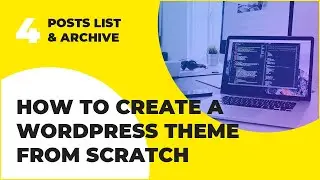 WordPress Theme Development From Scratch Tutorial - Posts List & Archive