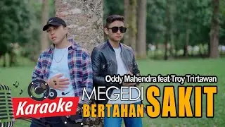KARAOKE - Megedi Sakit Bertahan Sakit _ Oddy Mahendra Feat Troy Tirtawan (Official Video)