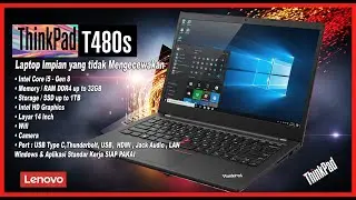 Lenovo ThinkPad T480s, Laptop Impian yang tidak Mengecewakan