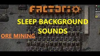 Ore Mining Background Sounds for Sleeping - Factorio background noises - Anxiety/stress relief