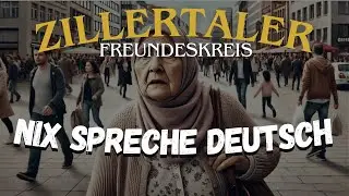 Zillertaler Freundeskreis - Nix spreche deutsch!