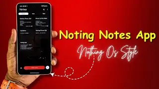 Noting Notes App is Now on Play Store &ndash; The Ultimate Nothing OS 3.0-Style Notes App! 🔥