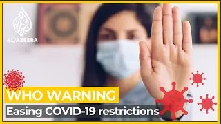 &lsquo;It isn&rsquo;t over&rsquo;: WHO warns against easing COVID curbs too soon | Al Jazeera Breakdown