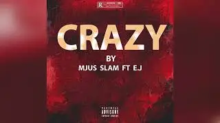 Mjus slam ft Ej _Crazy (Oficiall Audio)