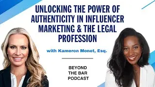 Unlocking the Power of Authenticity in Influencer Marketing & the Legal Profession w/ Kameron Monet