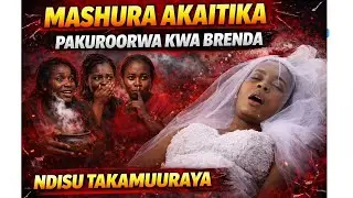 Mashura Akaitika Pakuroorwa Kwa Brenda Ndisu Takamuuraya Zim deep secrets