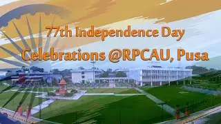 77th Independence day celebrations @RPCAU, Pusa