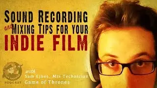 [Podcast] Sound Recording and Mixing Tips For Your Indie Film
