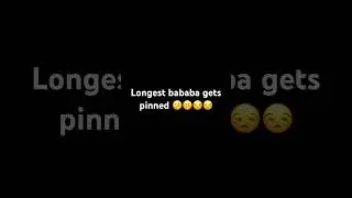 Longest bababa gets pinned