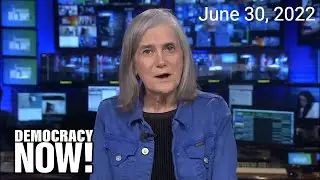 Top U.S. & World Headlines &mdash; June 30, 2022