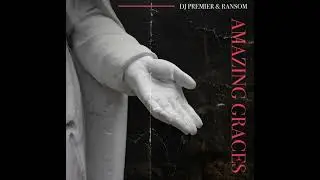 DJ Premier & Ransom - Amazing Graces