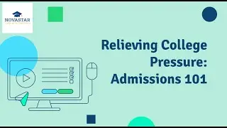 Relieving College Pressure: Admissions 101