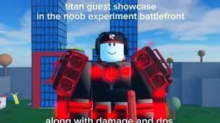 Titan guest showcase in the noob experiment battlefront#showcase#roblox