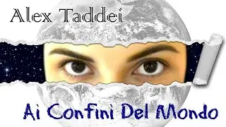 Alex Taddei - Ai confini del Mondo - 10 Ai confini del mondo