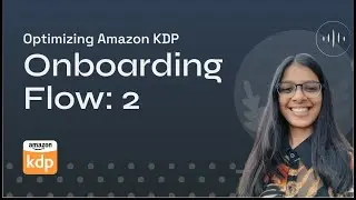 Optimizing the Amazon KDP Onboarding Flow UX Deep Dive -  Part 2