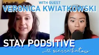 Veronica Kwiatkowski! (Comedian) | STAY PODSITIVE #30