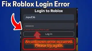 Fix Roblox: An unknown error has occurred. Please try again