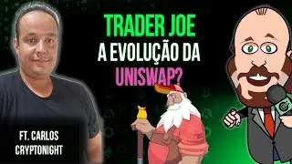 TRADER JOE: A EVOLU&Ccedil;&Atilde;O DA UNISWAP? (feat. Carlos Cryptonight)