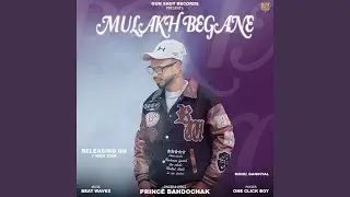 Mulakh Begane (feat. Prince Badhochak)