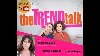 theTRENDtalk with Julie Carmen