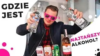 GDZIE JEST NAJTAŃSZY ALKOHOL? - (TESCO, KAUFLAND, LIDL, BIEDRONKA, PIOTR I PAWEŁ, NETTO, AUCHAN)