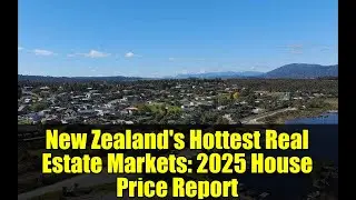New Zealand's Hottest Real Estate Markets: 2025 House Price Report