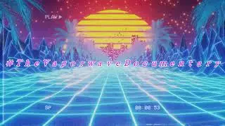 (Official Trailer) The Vaporwave Documentary