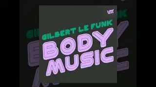 Gilbert Le Funk ☆Body Music☆ La Musique Fantastique 2015