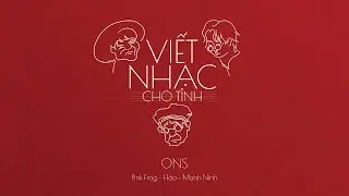 ONS - Pink Frog x H&agrave;o x Mạnh Ninh | Album 