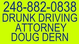 Drunk Driving Attorney in Grand Blanc Michigan 248-882-0838