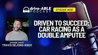 Ep 91: Driven to Succeed - Car Racing as a Double Amputee