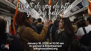 Sunday Worship Service - What Do You Do After You Say Hello? - January 18, 2026 at 10:30 am