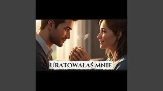 Uratowałaś mnie