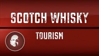Episode 11: The Business of Scotch Whisky - Scotch Whisky Tourism