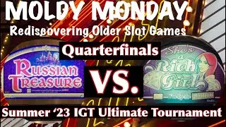 Ultimate Summer 2023 Moldy IGT Slot Tournament - (6) Russian Treasure vs. (3) She's A Rich Girl