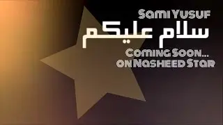 Sami Yusuf - Salaam | Coming Soon on Nasheed Star