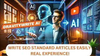 WRITE SEO STANDARD ARTICLES EASILY WITH GRAVITYWRITE AI - REAL EXPERIENCE!