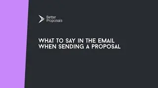 What To Say In The Email When Sending a Proposal