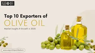 Top 10 Exporters of Olive Oil: Market Insights & Growth in 2025