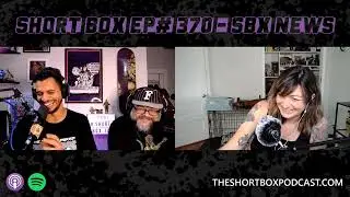 Short Box Podcast Ep. 370 - SBX News (BTS Video)