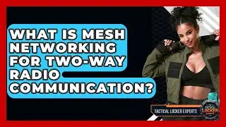 What Is Mesh Networking For Two-way Radio Communication? - Tactical Locker Experts