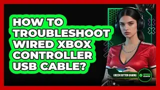 How To Troubleshoot Wired Xbox Controller USB Cable?