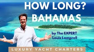 HOW Long to Charter  LUXURY  YACHT in The Bahamas? Amazing BAHAMAS with Louis!
