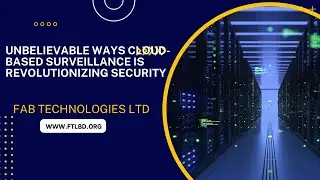 Cloud Based Surveillance is Revolutionizing Security Solution | Fab Technologies Ltd.