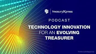Bottomline TreasuryXpress: Technology innovation for an evolving treasurer